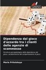 Maria Prilutskaya - Dipendenza dal gioco d'azzardo tra i clienti delle agenzie di scommesse