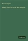 Richard Congreve - Essays Political, Social, and Religious