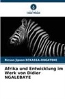Ricson Jipson Eckassa-Ongateke - Afrika und Entwicklung im Werk von Didier NGALEBAYE