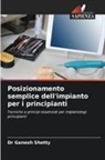 Dr Ganesh Shetty, Ganesh Shetty - Posizionamento semplice dell'impianto per i principianti