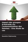 Soumitro Chakravarty - Impact des groupes d'entraide sur l'autonomisation des femmes - Une étude de cas