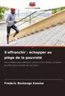 Frederic Bontango Kweme - S'affranchir : échapper au piège de la pauvreté