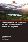 Sani Badamasi, M. L Garba, M.L Garba, B. A Sawa, B.A Sawa - Cartographie du potentiel en eau souterraine à Zaria, au Nigeria