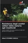Albert OYOMBO LOKOLA - Resistenza degli anofeli vettori della malaria agli insetticidi