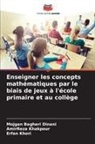 Mojgan Bagheri Dinani, Amirreza Khakpour, Erfan Khori - Enseigner les concepts mathématiques par le biais de jeux à l'école primaire et au collège