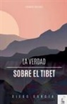 Diego Garcia Tellez - LA VERDAD SOBRE EL TIBET