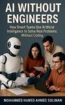 Mohammed Hamed Ahmed Soliman - AI Without Engineers
