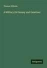 Thomas Wilhelm - A Military Dictionary and Gazetteer