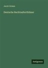 Jacob Grimm - Deutsche Rechtsalterthümer