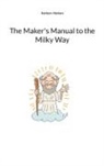 Katleen Nielsen - The Maker's Manual to the Milky Way
