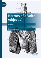 Tristam Adams - Horrors of a Voice (object a)