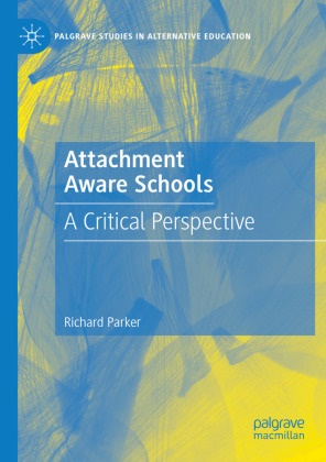 Richard Parker - Attachment Aware Schools A Critical Perspective