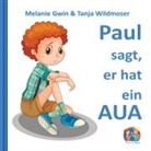 Melanie Gwin, Tanja Wildmoser, Elvea Verlag - Paul sagt, er hat ein AUA