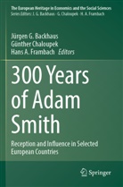Hans A Frambach, Jürgen G. Backhaus, Günther Chaloupek, Hans A. Frambach - 300 Years of Adam Smith
