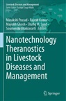 Soumendu Chakravarti, Mayukh Ghosh, Mayukh Ghosh et al, Rajesh Kumar, Minakshi Prasad, Shafiq M. Syed - Nanotechnology Theranostics in Livestock Diseases and Management