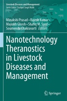 Soumendu Chakravarti, Mayukh Ghosh, Mayukh Ghosh et al, Rajesh Kumar, Minakshi Prasad, Shafiq M. Syed - Nanotechnology Theranostics in Livestock Diseases and Management