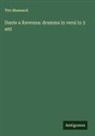 Tito Mammoli - Dante a Ravenna: dramma in versi in 3 atti