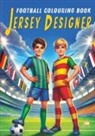 Josef Mickey Müller - Football Colouring Book - Jersey Designer