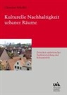 Christian Schaller - Kulturelle Nachhaltigkeit urbaner Räume