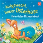 Bernd Penners, Anna Karina Birkenstock - Aufgewacht, lieber Osterhase: Mein Oster-Mitmachbuch