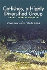 Arratia Gloria, Roberto E. Reis - Catfishes, a Highly Diversified Group