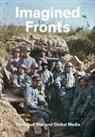 Timothy O. Benson, Benson Timothy O. - Imagined Fronts: The Great War and Global Media