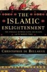 Christopher de Bellaigue - The Islamic Enlightenment - The Struggle Between Faith and Reason, 1798 to Modern Times