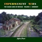 Jeffery Grayer - Impermanent Ways: the Closed Lines of Britain