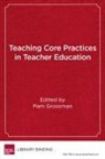 Pam Grossman - Teaching Core Practices in Teacher Education