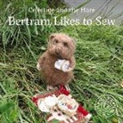 Karin Celestine - Celestine and the Hare: Bertram Likes to Sew