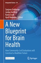 Jordan Antflick, April Nakaima, Kaela Scott, Kaela Scott et al, Sanjeev Sridharan - A New Blueprint for Brain Health
