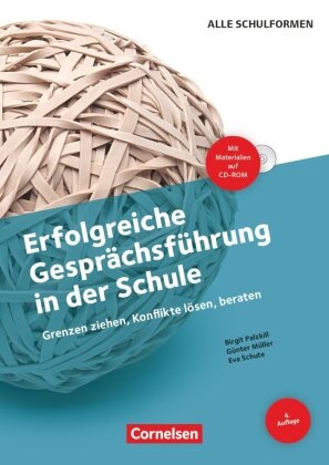 Günter Müller, Birgit Palzkill, Eva Schute - Erfolgreiche Gesprächsführung in der Schule (4. Auflage) - Grenzen ziehen, Konflikte lösen, beraten Buch mit Kopiervorlagen und CD-ROM