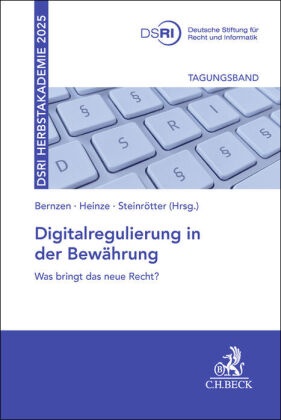 Anna Bernzen,  DSRI Deutsche Stiftung für Recht und Informatik, Christian Heinze, Björn Steinrötter, Björn Steinrötter u a - Digitalregulierung in der Bewährung - Was bringt das neue Recht?. Tagungsband DSRI Herbstakademie 2025