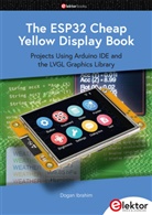 Dogan Ibrahim - The ESP32 Cheap Yellow Display Book