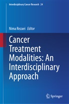 Nima Rezaei - Cancer Treatment Modalities: An Interdisciplinary Approach
