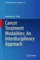 Nima Rezaei - Cancer Treatment Modalities: An Interdisciplinary Approach