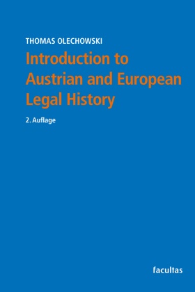 Thomas Olechowski, Thomas (Univ.Prof.Dr.) Olechowski - Introduction to Austrian and European Legal History