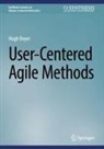Hugh Beyer - User-Centered Agile Methods