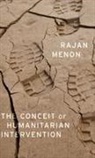 Rajan Menon, Menon Rajan - Conceit of Humanitarian Intervention