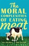 Ben Bramble, Bob Fischer, Bramble Ben, Fischer Bob - Moral Complexities of Eating Meat