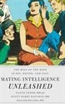 Scott Barry Kaufman, Helen Fisher, Glenn Geher, Geher Glenn, Scott Barry Kaufman - Mating Intelligence Unleashed