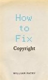 Patry William - How to Fix Copyright