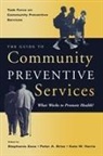 Peter A. Briss, Kate W. Harris, Task Force on Community Preventive Services, Stephanie Zaza, Briss Peter A., Harris Kate W.... - The Guide to Community Preventive Services