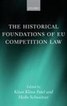 Kiran Klaus Patel, Heike Schweitzer, Patel Kiran Klaus, Schweitzer Heike - Historical Foundations of Eu Competition Law