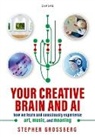 Stephen (Wang Professor of Cognitive an Grossberg, Grossberg Stephen - Your Creative Brain and Ai