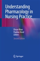 Hood, Pauline Hood, Ehsan Khan - Understanding Pharmacology in Nursing Practice
