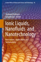 Das, Susanta Das, Shrikaant Kulkarni - Ionic Liquids, Nanofluids and Nanotechnology