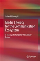 Julian McDougall - Media Literacy for the Communication Ecosystem