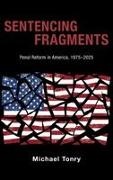 Michael Tonry, Tonry Michael - Sentencing Fragments Penal Reform in America, 1975-2025