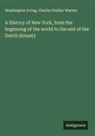 Washington Irving, Charles Dudley Warner - A History of New York, from the beginning of the world to the end of the Dutch dynasty